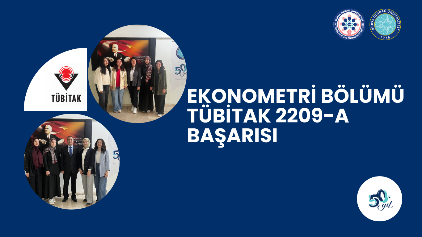  EKONOMETRİ BÖLÜMÜ TÜBİTAK 2209-A BAŞARISI